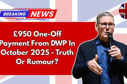 £950 One-Off Payment From DWP In October 2025 - Truth Or Rumour