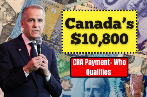 Canada’s $10,800 CRA Payment- Who Qualifies And How To Claim It