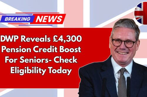 DWP Reveals £4,300 Pension Credit Boost For Seniors- Check Eligibility Today