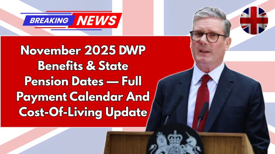 November 2025 DWP Benefits & State Pension Dates — Full Payment Calendar And Cost-Of-Living Update