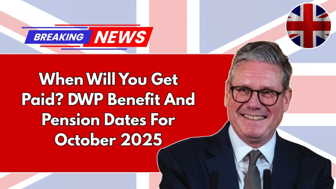 When Will You Get Paid? DWP Benefit And Pension Dates For October 2025
